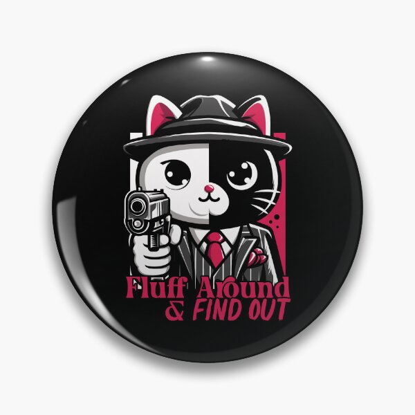 Item preview, Fluff Around and Find out Mafia Cat Funny designed and sold by euGeneral.