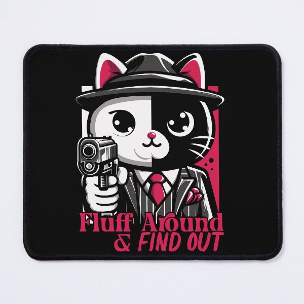Item preview, Fluff Around and Find out Mafia Cat Funny designed and sold by euGeneral.