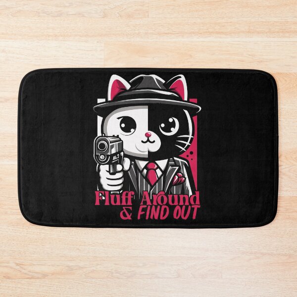 Item preview, Fluff Around and Find out Mafia Cat Funny designed and sold by euGeneral.