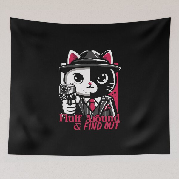 Item preview, Fluff Around and Find out Mafia Cat Funny designed and sold by euGeneral.