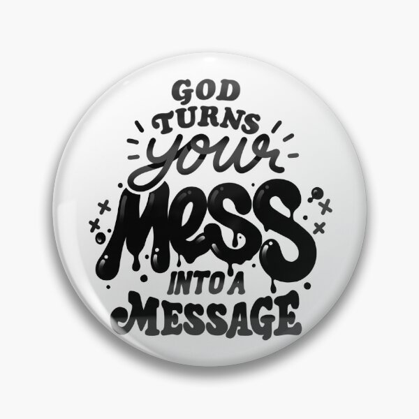 Item preview, God turns your mess into a message designed and sold by 80sKidd.