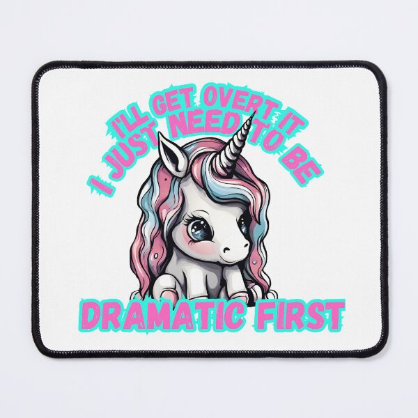 Item preview, I'll Get over it I just need to be dramatic first cute sad unicorn  designed and sold by CyberArtistOne.