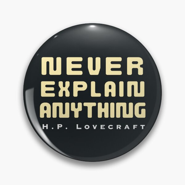 Item preview, H. P. Lovecraft quote: Never explain anything  designed and sold by artbleed.