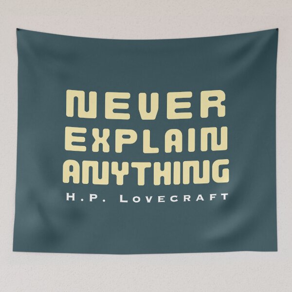 Item preview, H. P. Lovecraft quote: Never explain anything  designed and sold by artbleed.