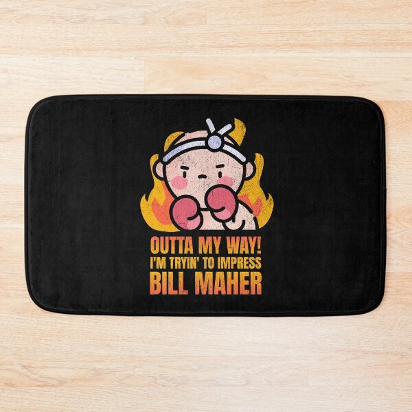 Item preview, Outta My Way! I'm Tryin' To Impress Bill Maher designed and sold by Studio Bankai.