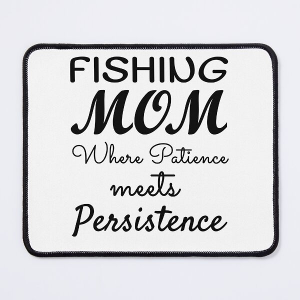 Item preview, Fishing Mom, where patience meets persistence. Fishing mom gift designed and sold by Verle-art.
