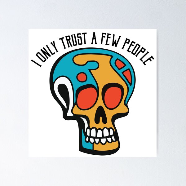 Item preview, I only trust a Few People Skull Art! designed and sold by AbuBabaStickers.