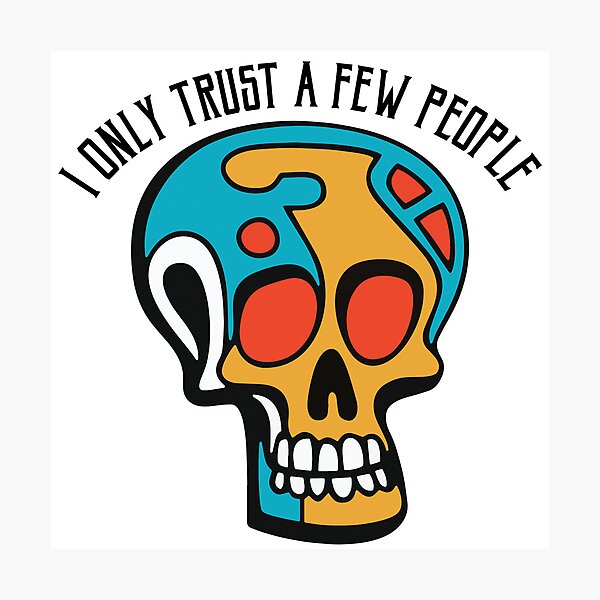 Item preview, I only trust a Few People Skull Art! designed and sold by AbuBabaStickers.