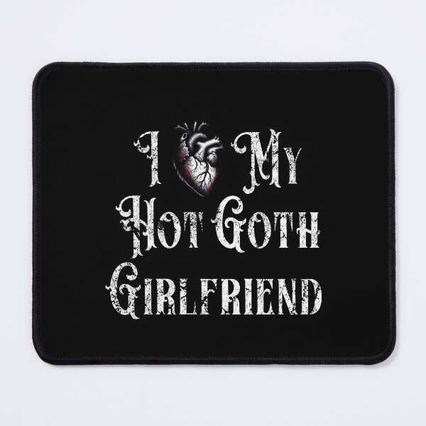 Item preview, I Love My Hot Goth Girlfriend designed and sold by SRZT.