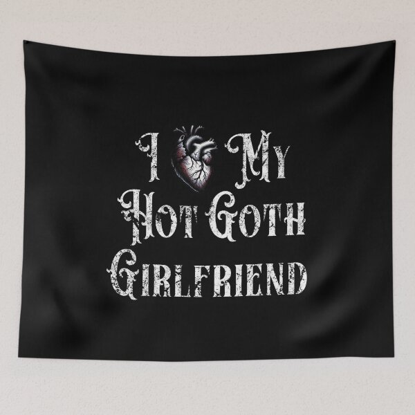 Item preview, I Love My Hot Goth Girlfriend designed and sold by SRZT.