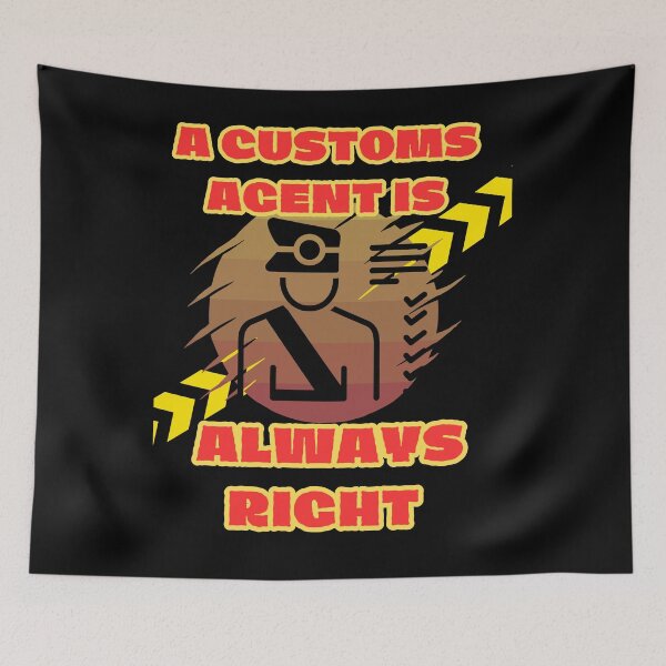 Item preview, A customs agent is always right, funny gift for customs officer, 2 designed and sold by GroonSpace.