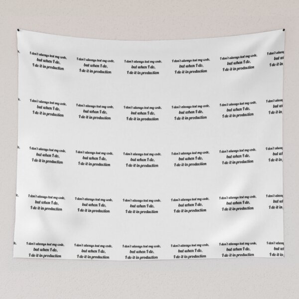 Item preview, I don't always test my code, but when I do, I do it in production. designed and sold by DaringDesigns19.