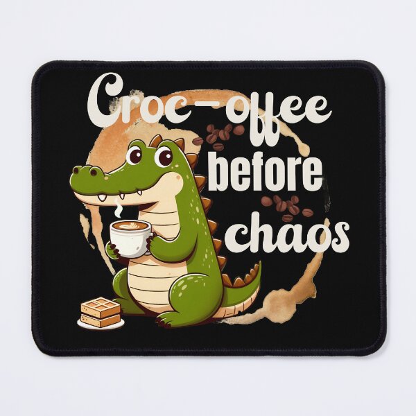 Item preview, Croc-offee before chaos designed and sold by Fr0mtheMachine.