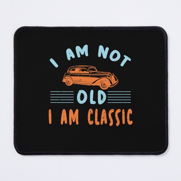 Item preview, I Am Not Old I Am Classic designed and sold by CreativeTag.
