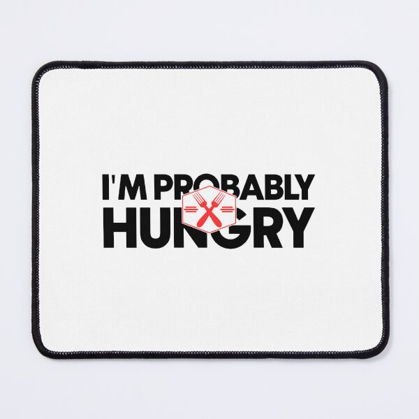 Item preview, I'm probably hungry designed and sold by Bigilyy.