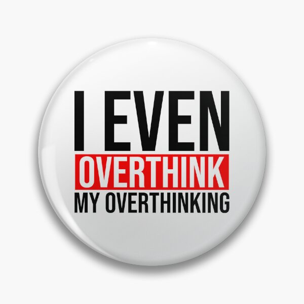 Item preview, I even overthink my overthinking designed and sold by Bigilyy.