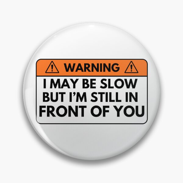 Item preview, I may be slow but I’m still in front of you designed and sold by petrofy.