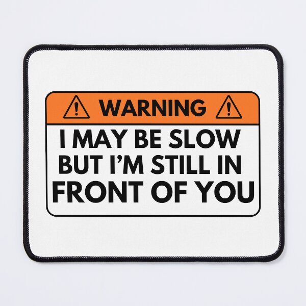 Item preview, I may be slow but I’m still in front of you designed and sold by petrofy.