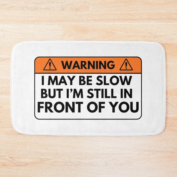 Item preview, I may be slow but I’m still in front of you designed and sold by petrofy.