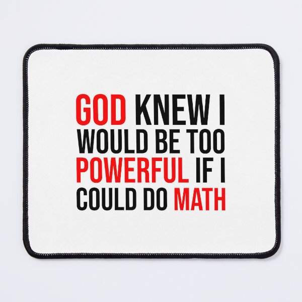 Item preview, God knew i would be too powerful if i could do math designed and sold by Bigilyy.