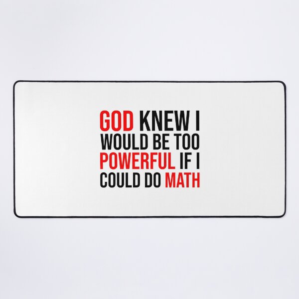 Item preview, God knew i would be too powerful if i could do math designed and sold by Bigilyy.