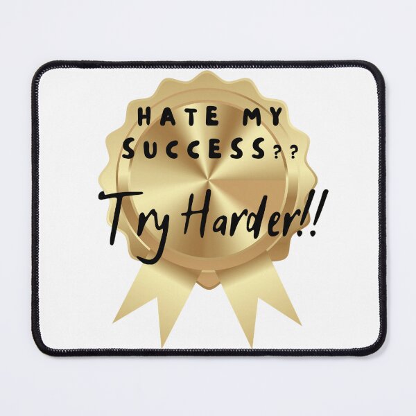 Item preview, Hate my success? Try Harder!! designed and sold by Delightandarts.