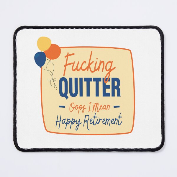 Item preview, Fucking Quitter Oops I Mean Happy Retirement  designed and sold by Graceland  Memphis.