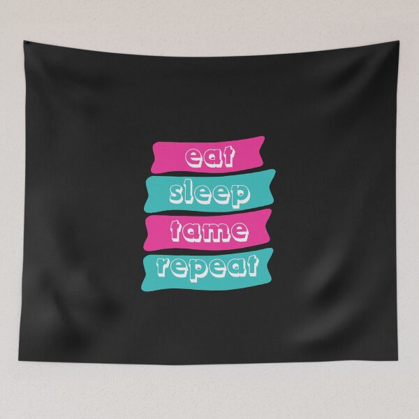 Item preview, The Art of Taming: Eat Sleep Tame Repeat designed and sold by bennasener.
