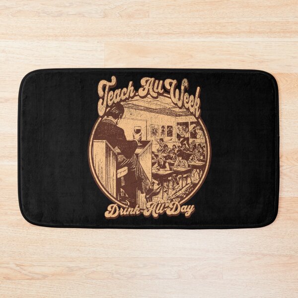 Item preview, Teach all week, Drink all day designed and sold by Retro-Rebellion.