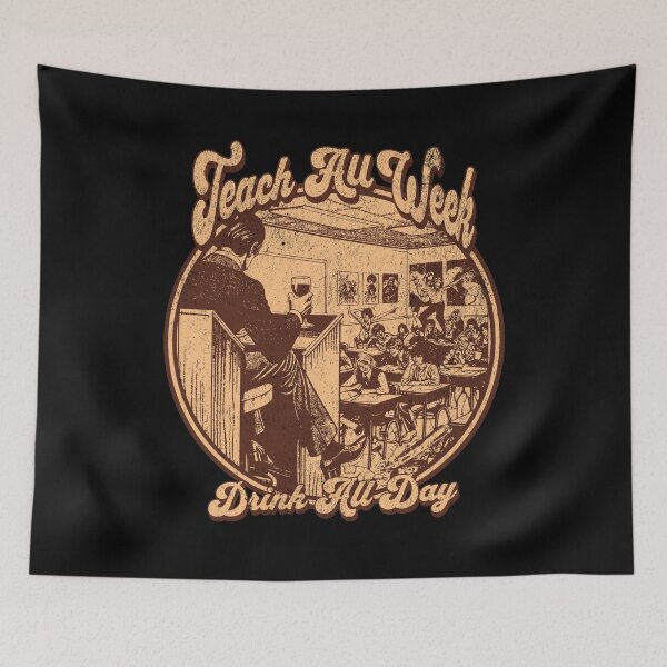 Item preview, Teach all week, Drink all day designed and sold by Retro-Rebellion.
