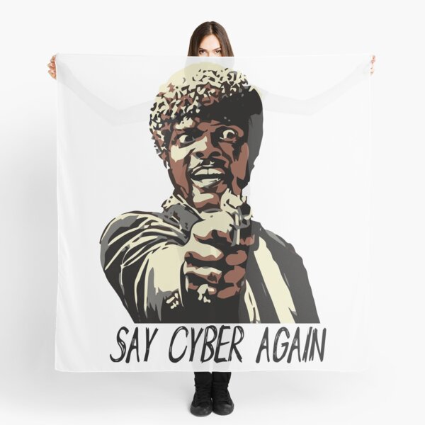 SAY CYBER AGAIN Scarf