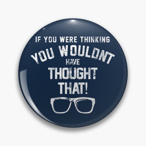 Item preview, Copy of If you were thinking, you wouldn't have thought that! designed and sold by GraspOriginal.