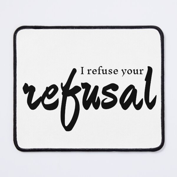 Item preview, mugiwara luffy funny quote Irefuse your refusal designed and sold by otakosparkprint.