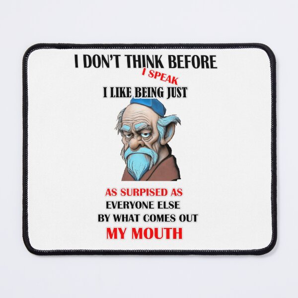 Item preview, I don't think before I speak I like being just as surprised as everyone else by what comes out my mouth designed and sold by LinkyLankStank.