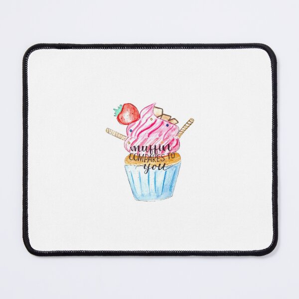 Item preview, Muffin Compares to you designed and sold by Letshandletter.