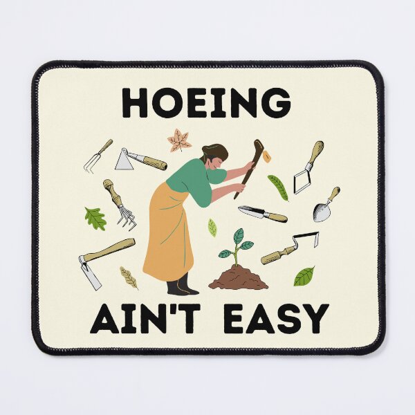 Item preview, Hoeing ain't easy designed and sold by We Grow.