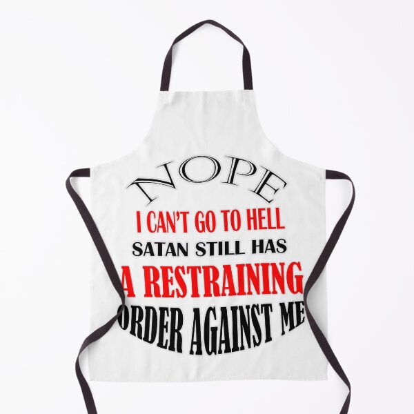 Item preview, Nope I can't go to hell, satan still has a restraining order against me designed and sold by LinkyLankStank.