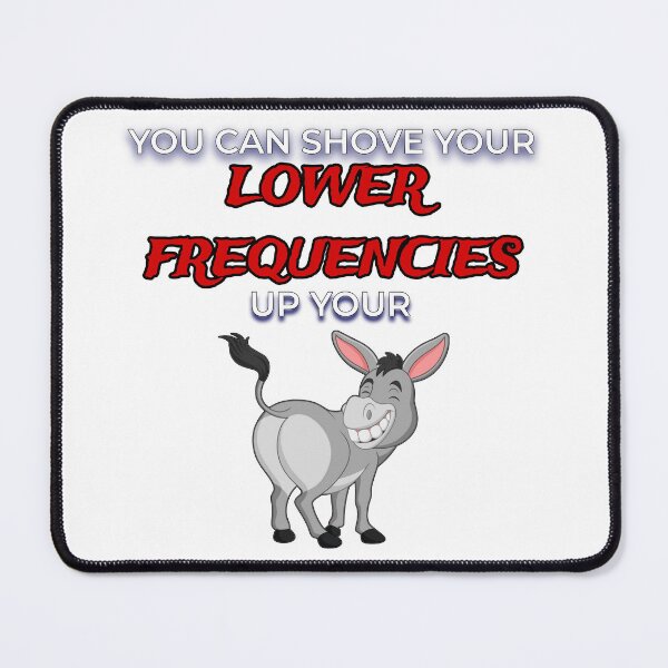 Item preview, Shove Your Lower Frequencies designed and sold by FE-Customs.