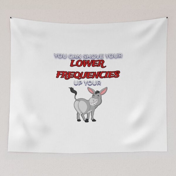 Item preview, Shove Your Lower Frequencies designed and sold by FE-Customs.