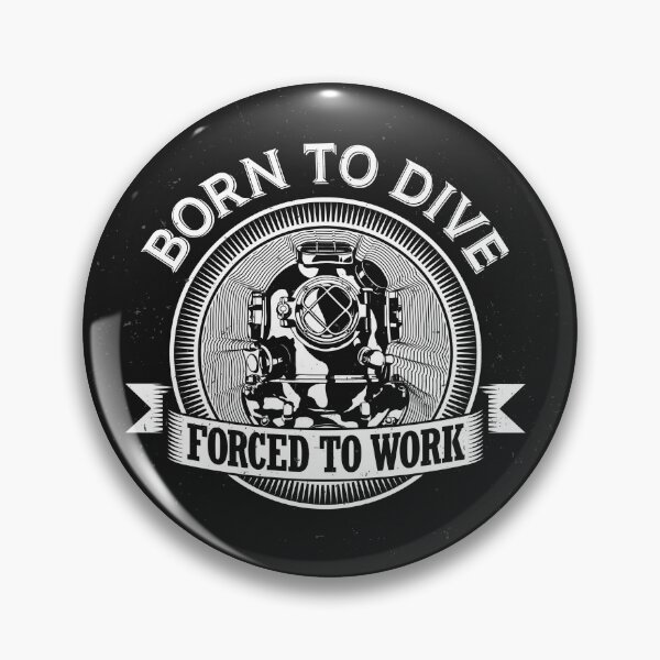 Item preview, Born to dive, forced to work designed and sold by Peycer.
