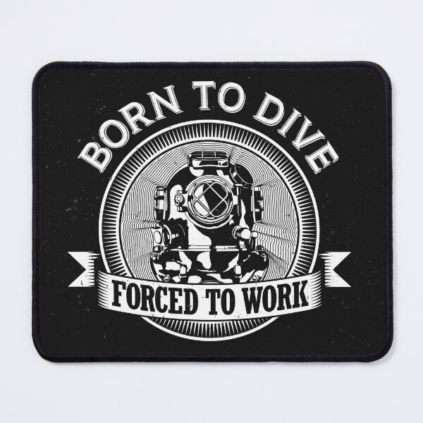 Item preview, Born to dive, forced to work designed and sold by Peycer.