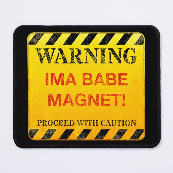 Item preview, Hilarious Human Warning Sign - IMA BABE MAGNET! Humor, Cheeky, Edgy Quotes/Memes T-Shirt Design designed and sold by GlobalCornerHub.