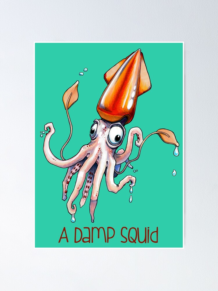 A Damp Squid" Poster by DrawnToTheSea | Redbubble