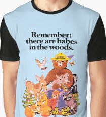 Remember there are babes in the woods. Graphic T-Shirt