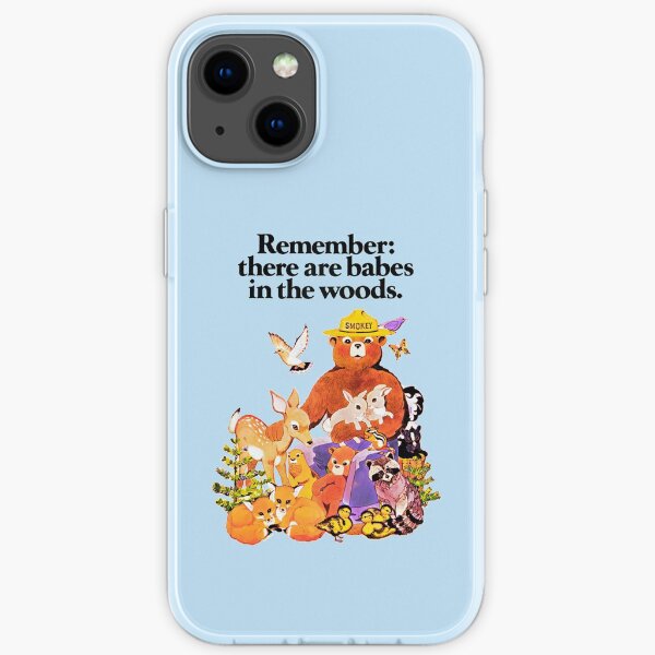 N'oubliez pas qu'il y a des bébés dans les bois. Coque souple iPhone
