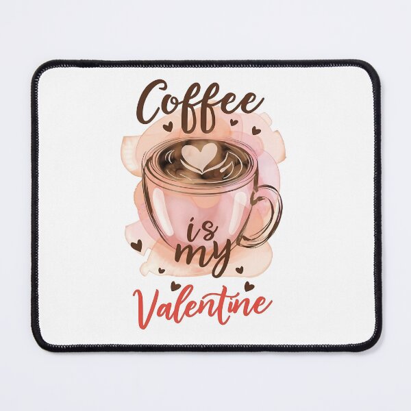 Item preview, Coffee is my Valentine, coffee lover designed and sold by aimene dahache.
