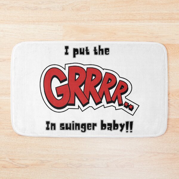 Item preview, I Put the GRRR In Swinger Baby!! designed and sold by SirJohnnyofDirt.