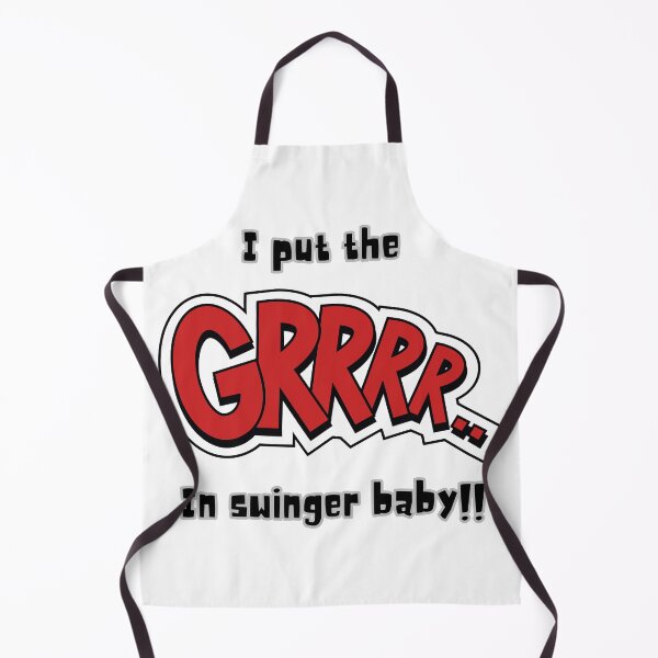 Item preview, I Put the GRRR In Swinger Baby!! designed and sold by SirJohnnyofDirt.