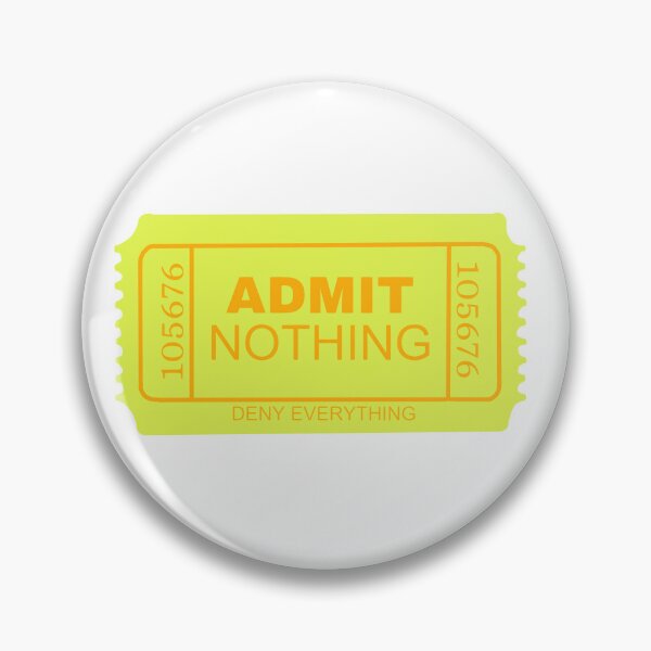 Item preview, Admit Nothing - Deny Everything Ticket designed and sold by KalopsiaDesign.
