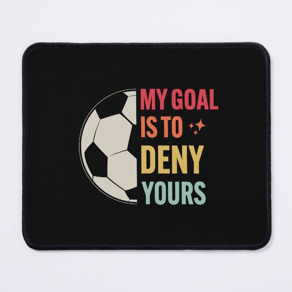 Item preview, Soccer My Goal Is To Deny Yours designed and sold by Gravy-tee07.